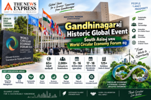 Gandhinagarમાં Historic Global Event: South Asiaનું પ્રથમ World Circular Economy Forum શરૂ