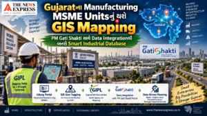 Gujaratના Manufacturing MSME Unitsનું થશે GIS Mapping: PM Gati Shakti Portal સાથે જોડાશે Data